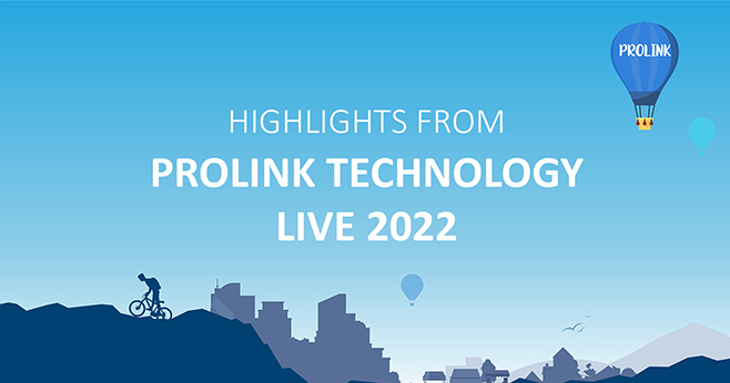 Highlights from ProLink Technology Live 2022