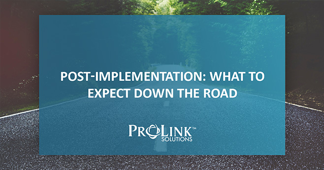 Post-Implementation: What to Expect Down the Road