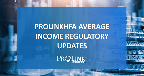 ProLinkHFA Average Income Regulatory Updates